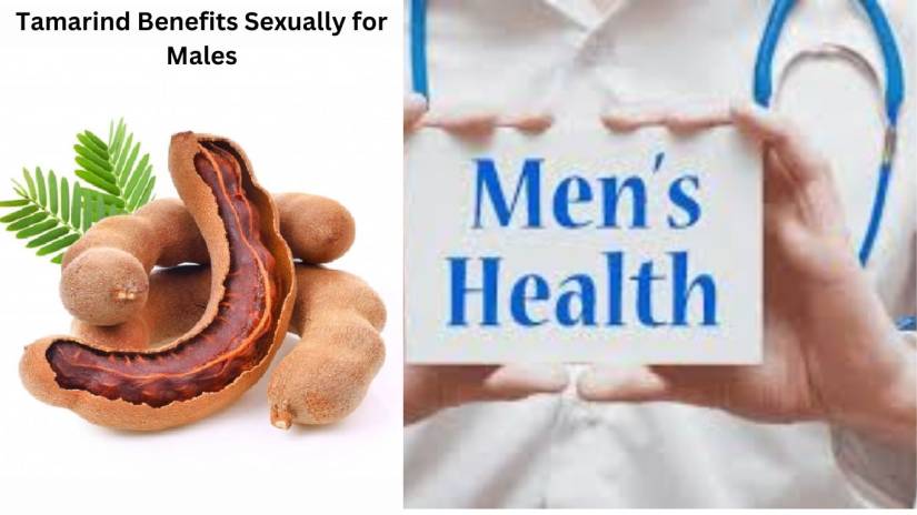 Tamarind Benefits Sexually for Males